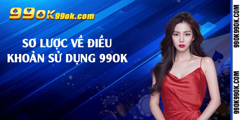 Sơ lược về điều khoản sử dụng 99ok